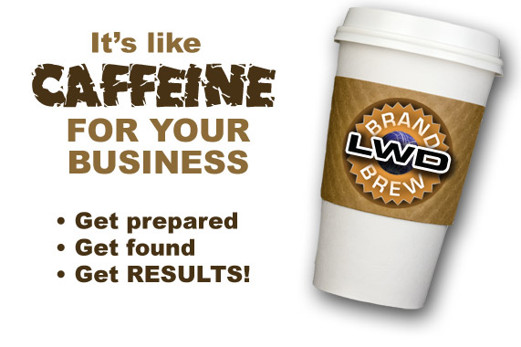 It's like Caffeine for your business. Get prepared. Get found. Get RESULTS!